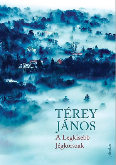 Térey János: A Legkisebb Jégkorszak