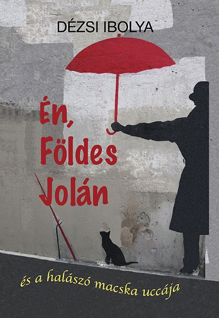 Dézsi Ibolya: Én, Földes Jolán