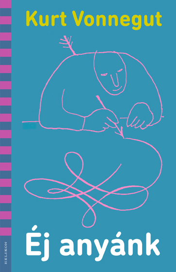 Vonnegut, Kurt: Éj anyánk