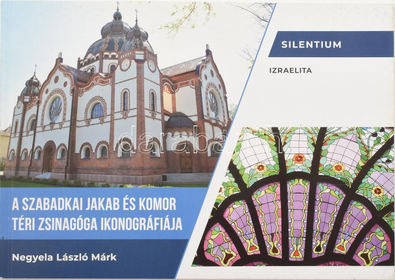 Negyela László Márk: A szabadkai Jakab és Komor téri zsinagóga ikonográfiája