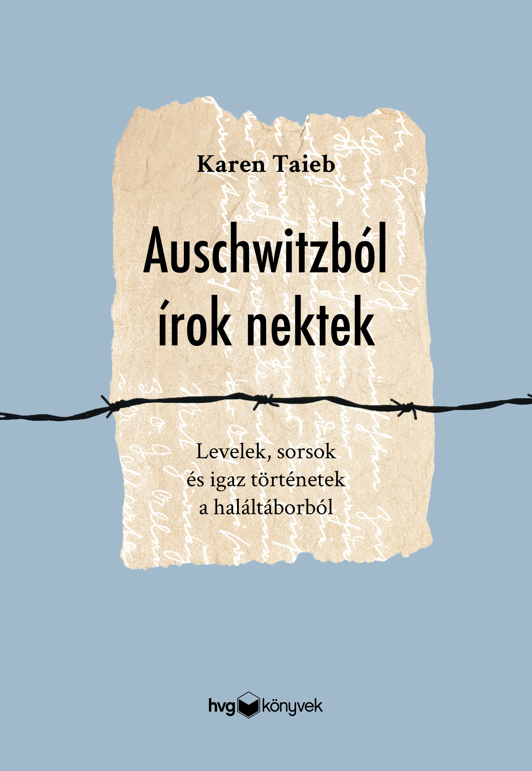 Karen Taieb: Auschwitzból írok nektek