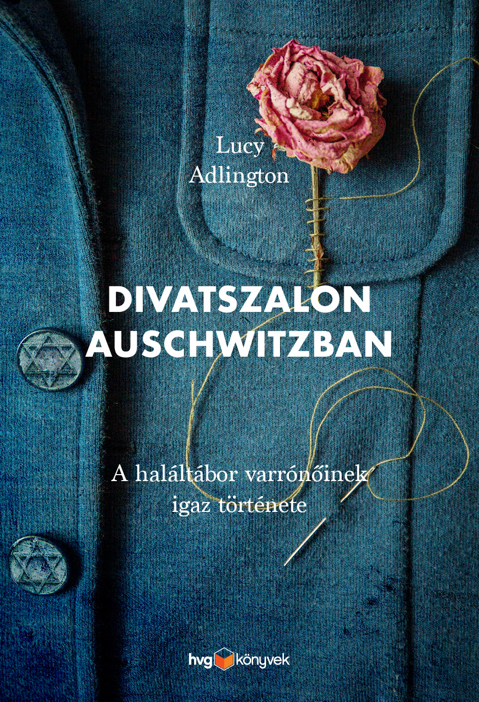 Lucy Adlington: Divatszalon Auschwitzban