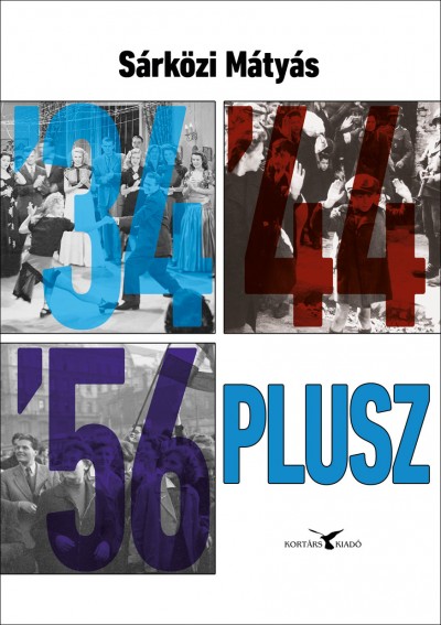 Sárközi Mátyás: ’34,’44,’56 – Plusz