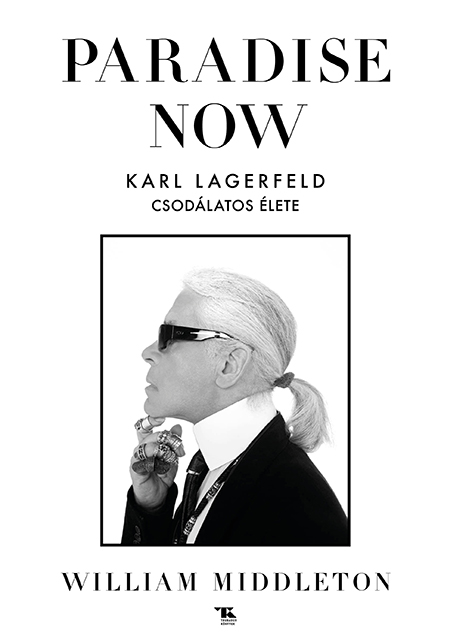 William Middleton: Paradise now – Karl Lagerfeld csodálatos élete