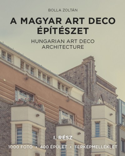 Bolla Zoltán: A magyar art deco építészet I.