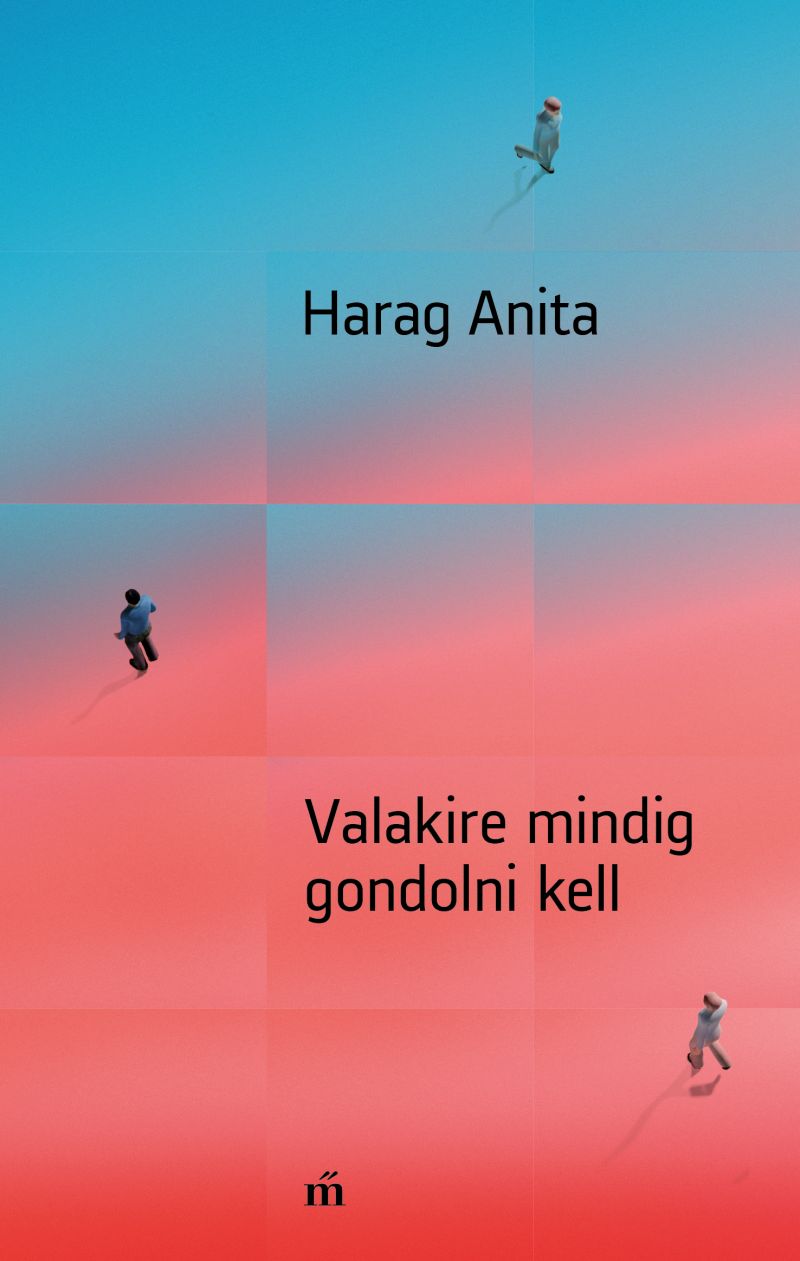 Harag Anita: Valakire mindig gondolni kell