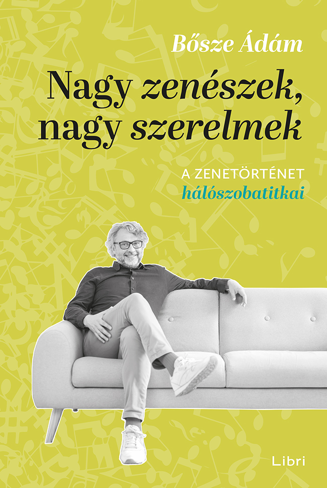 Bősze Ádám: Nagy zenészek, nagy szerelmek