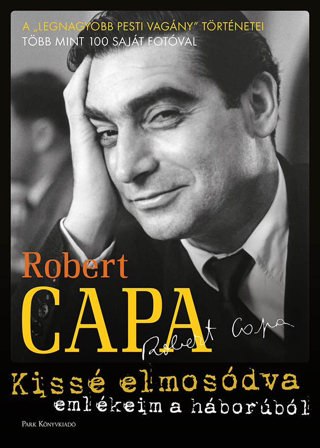 Robert Capa: Kissé elmosódva - Emlékeim a háborúról