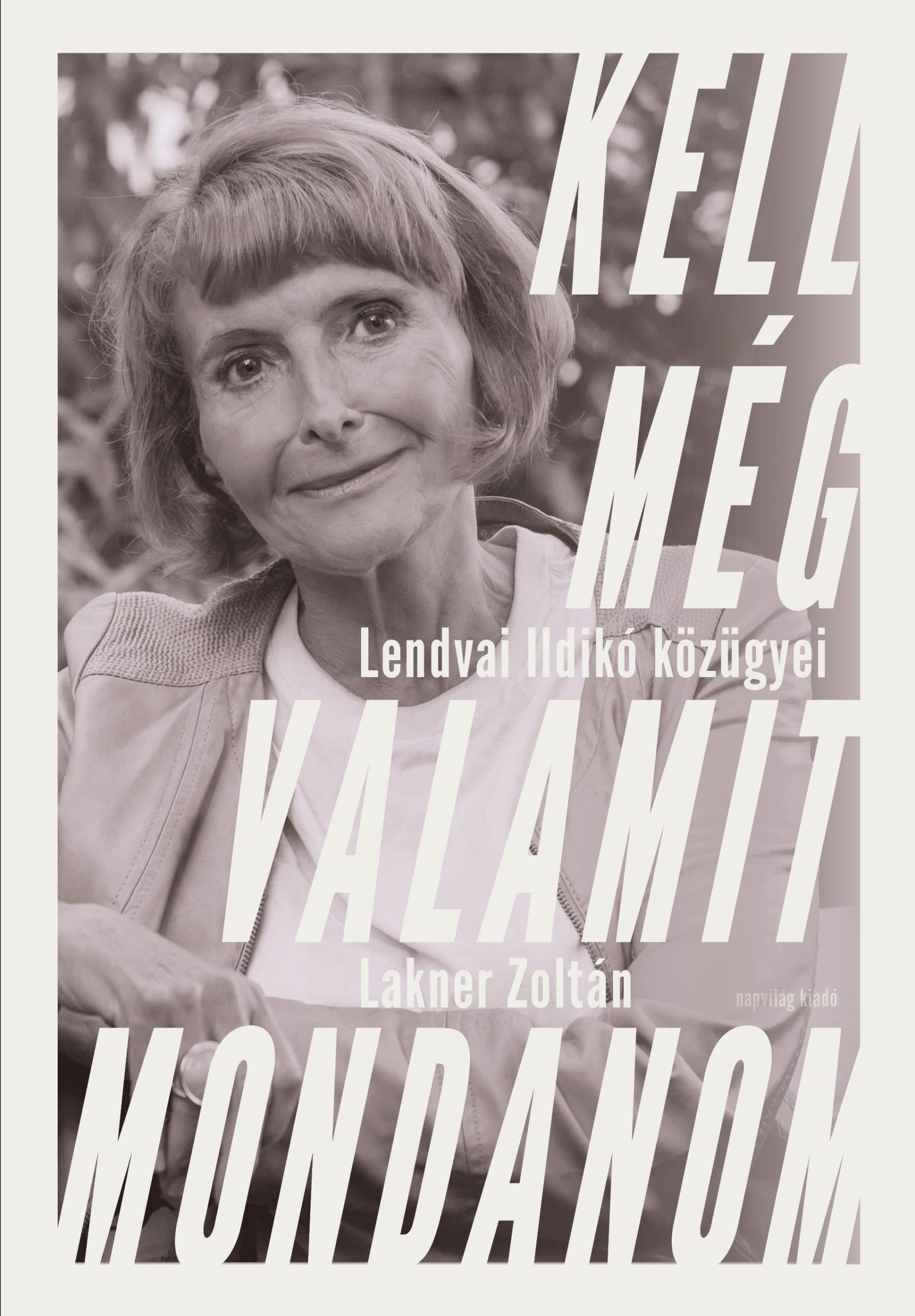 Lakner Zoltán – Lendvai Ildikó: Kell még valamit mondanom