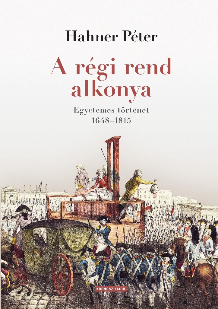 Hahner Péter: A régi rend alkonya – Egyetemes történet 1648-1815