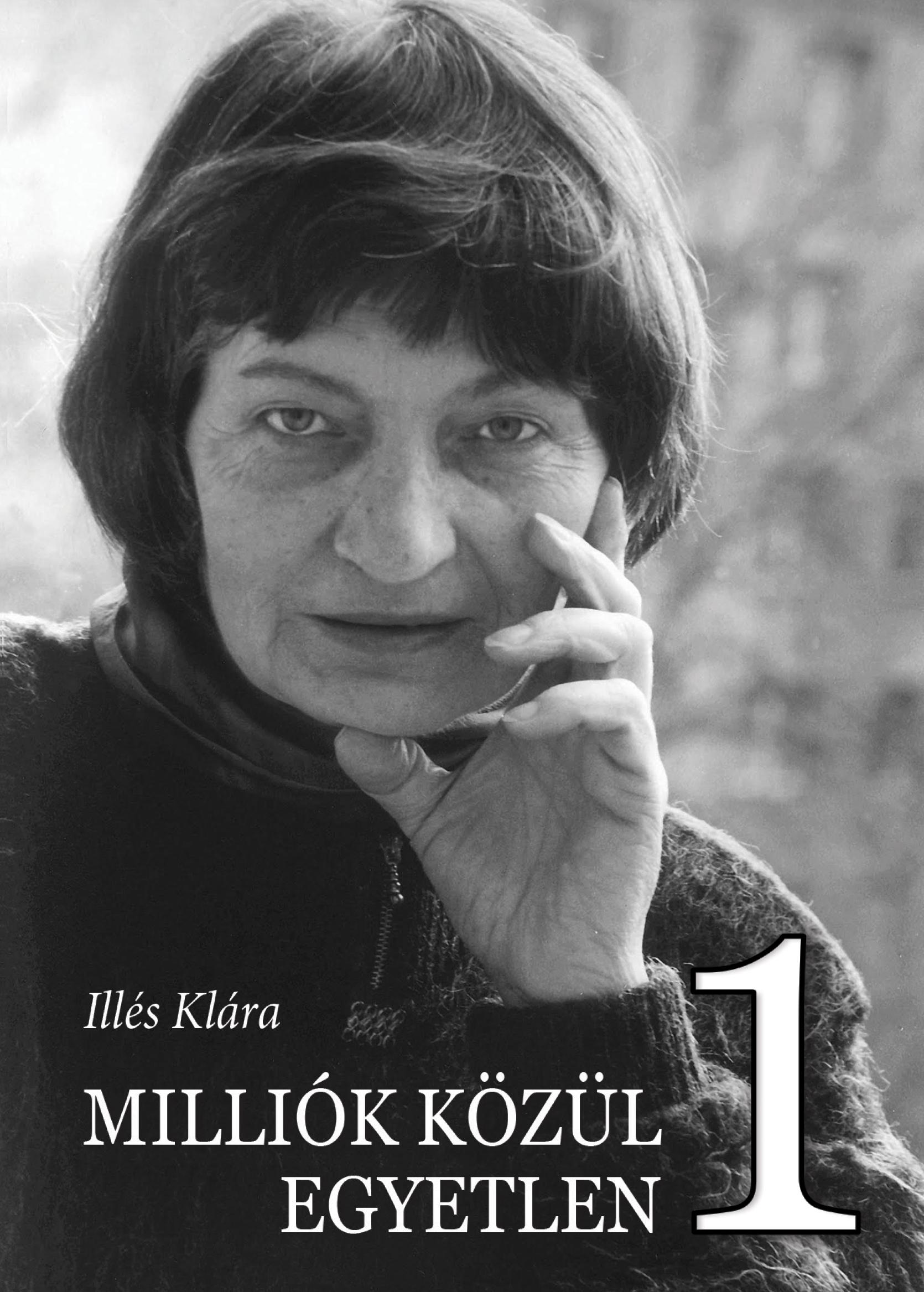 Illés Klára: Milliók közül Egyetlen 1