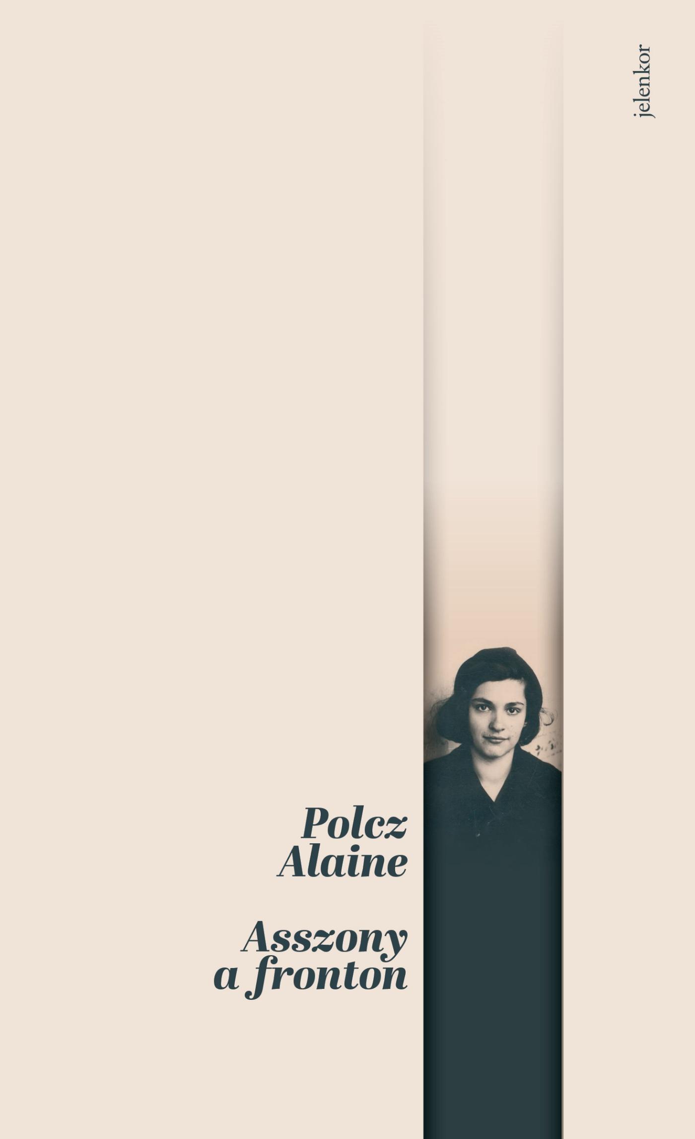 Polcz Alaine: Asszony a fronton