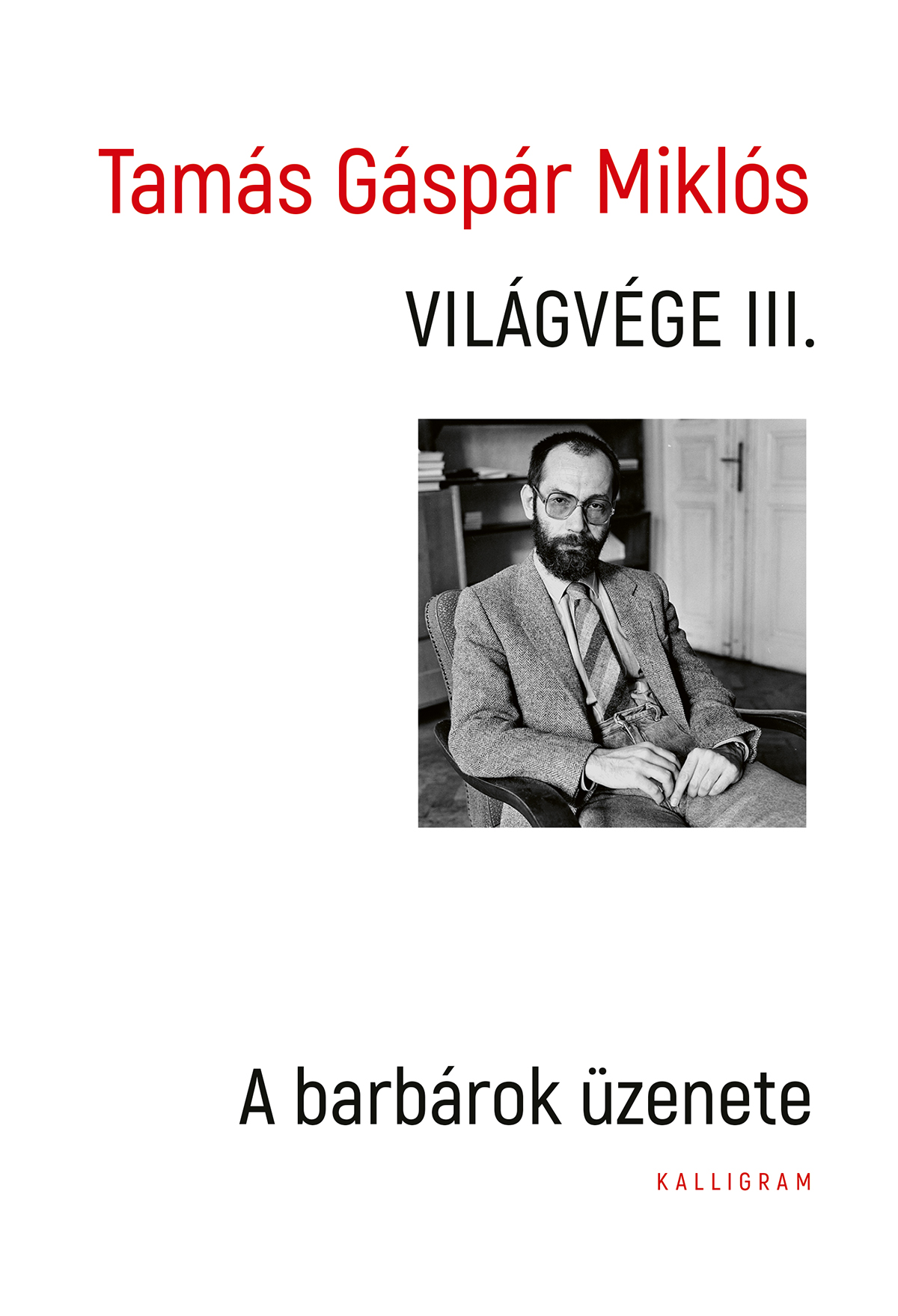 Tamás Gáspár Miklós: Világvége III. – A barbárok üzenete