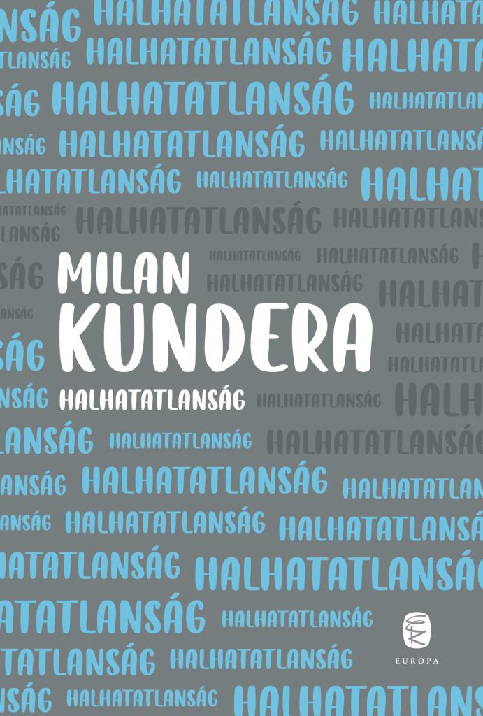 Kundera, Milan: Halhatatlanság
