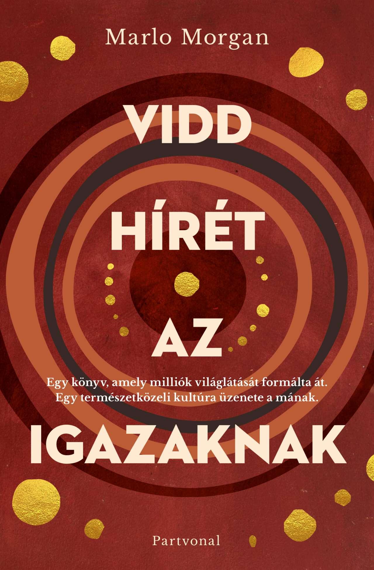 Morgan, Marlo: Vidd hírét az igazaknak