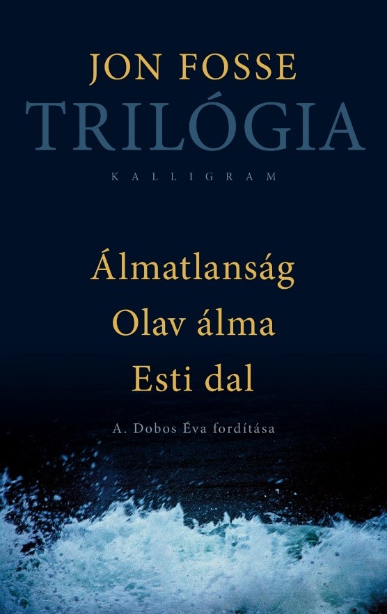 Fosse, Jon: Trilógia – Álmatlanság, Olav álma, Esti dal