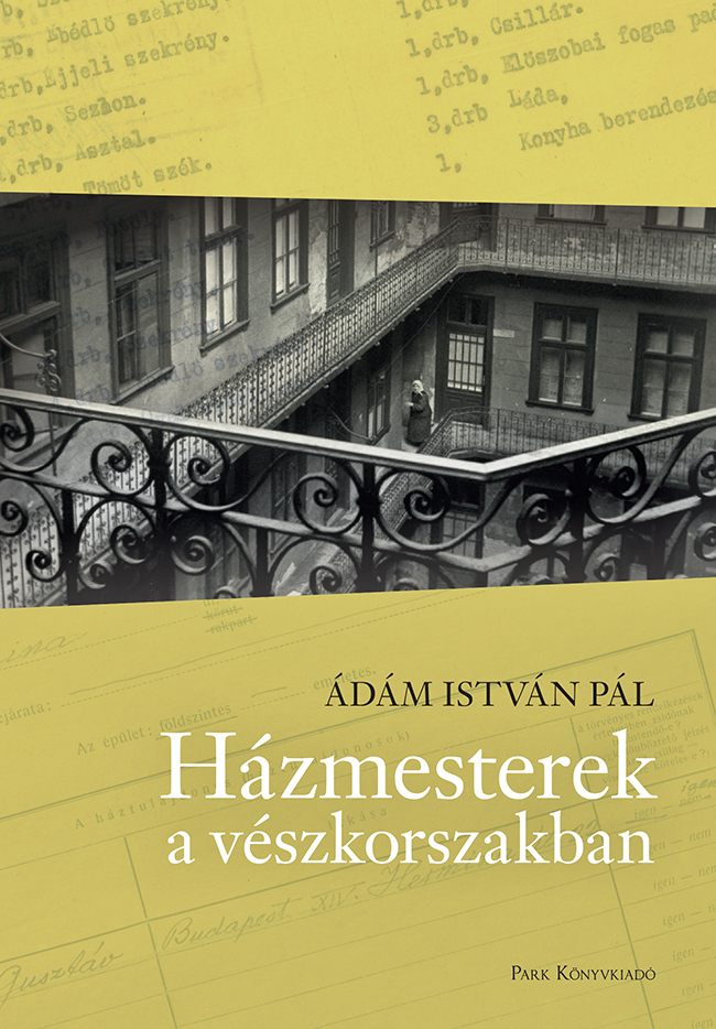 Ádám István Pál: Házmesterek a vészkorszakban