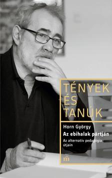 Horn György: Az ebihalak pártján - Az alternatív pedagógia útjain