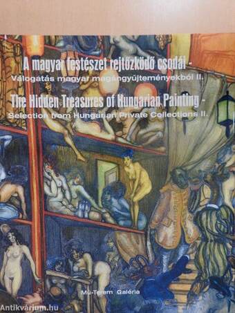 Virág Judit-Törő István (szerk.): A magyar festészet rejtőzködő csodái II. – The Hidden Treasuries of Hungarian Painting