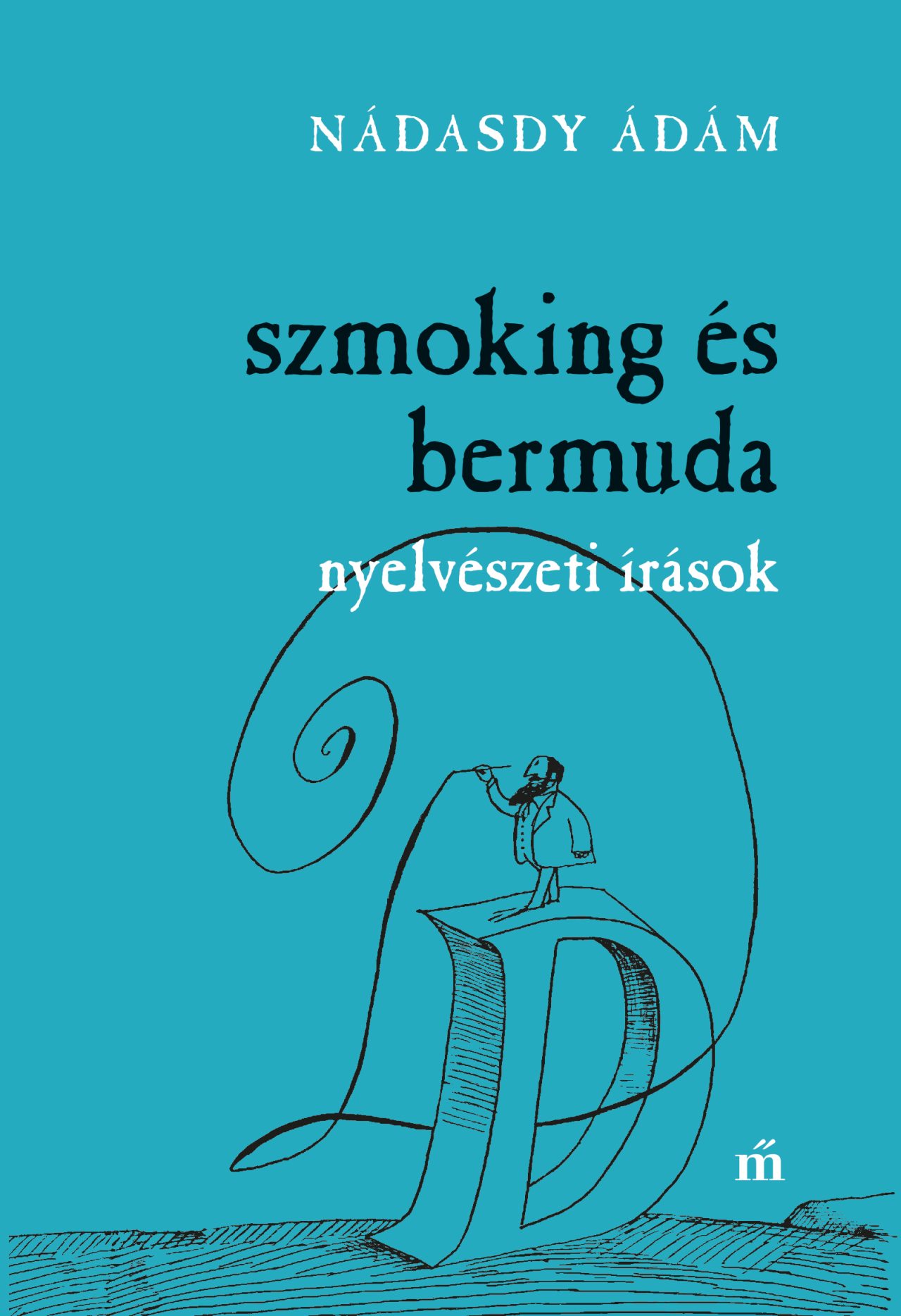 Nádasdy Ádám: Szmoking és bermuda. Nyelvészeti írások