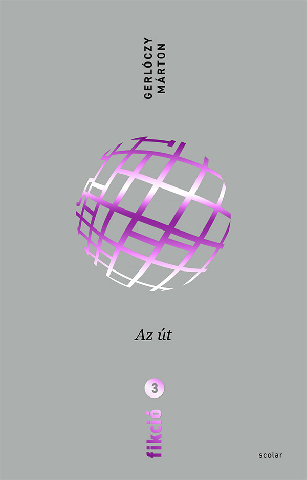 Gerlóczy Márton: Fikció 3. – Az út