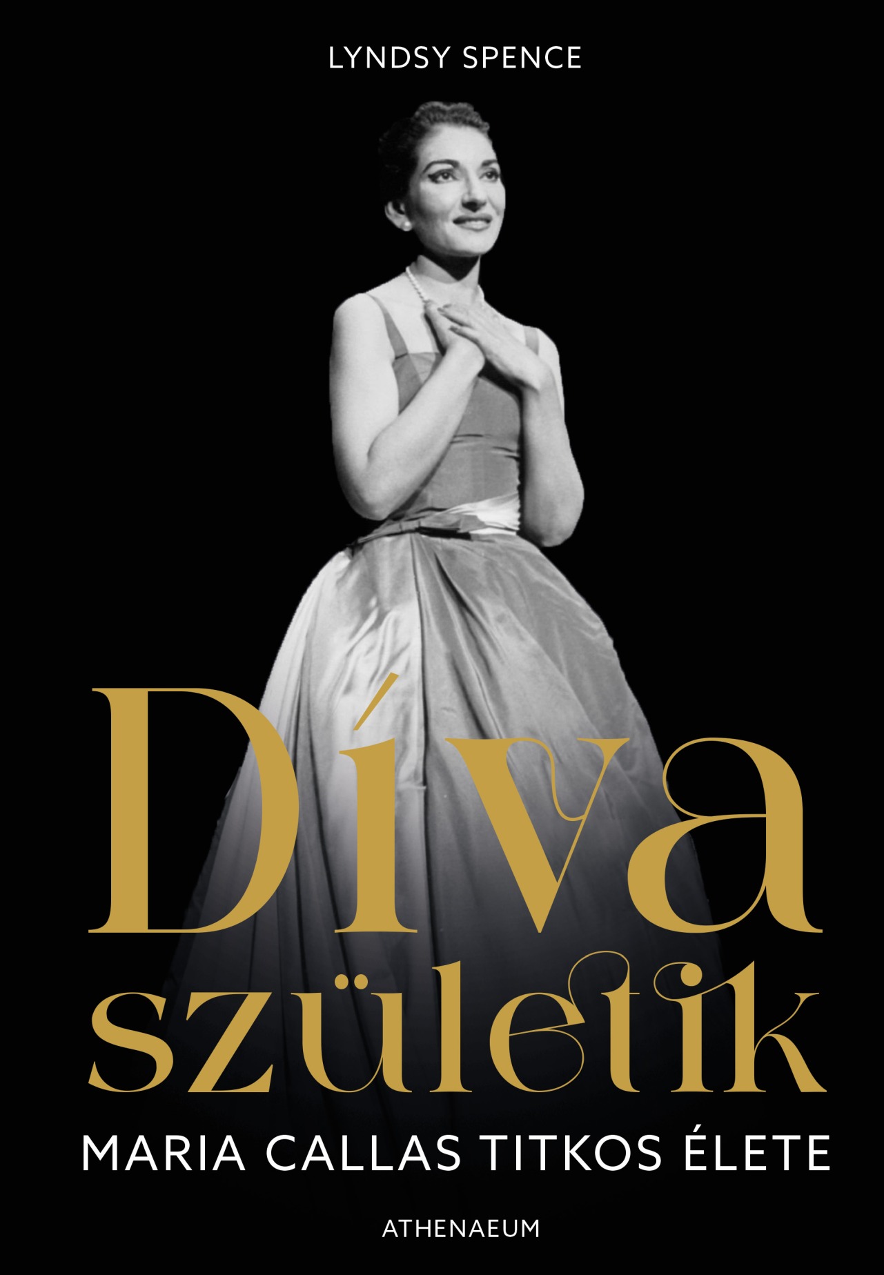 Spence, Lyndsy: Díva születik. Maria Callas titkos élete
