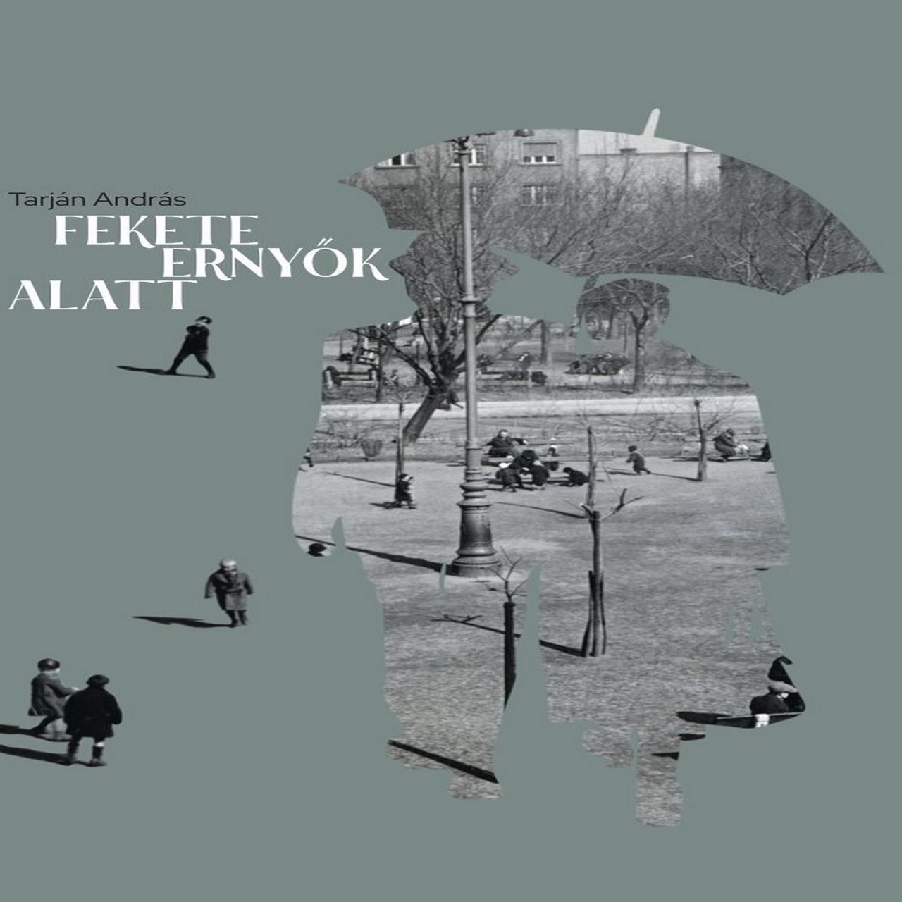 Tarján András: Fekete ernyők alatt