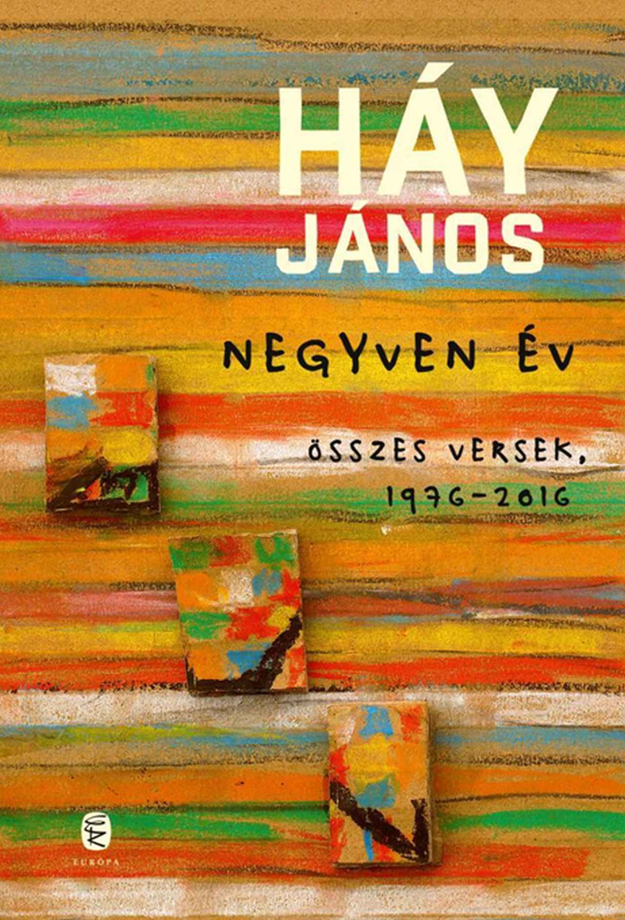 Háy János: Negyven év. Összes versek, 1976-2016