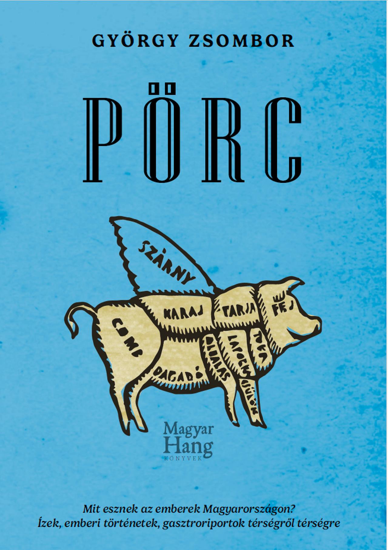 György Zsombor: Pörc. Mit esznek az emberek Magyarországon?
