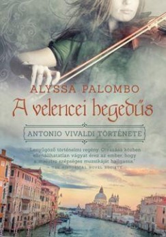 Alyssa Palombo: A velencei hegedűs – Antonio Vivaldi története
