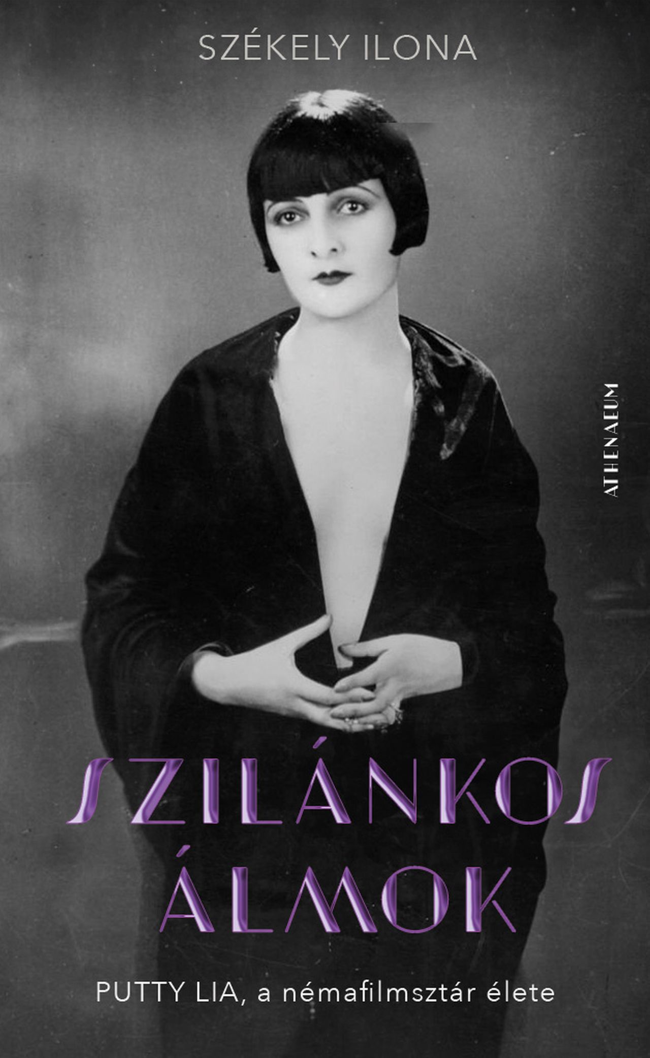 Székely Ilona: Szilánkos álmok – Putty Lia, a némafilmsztár élete