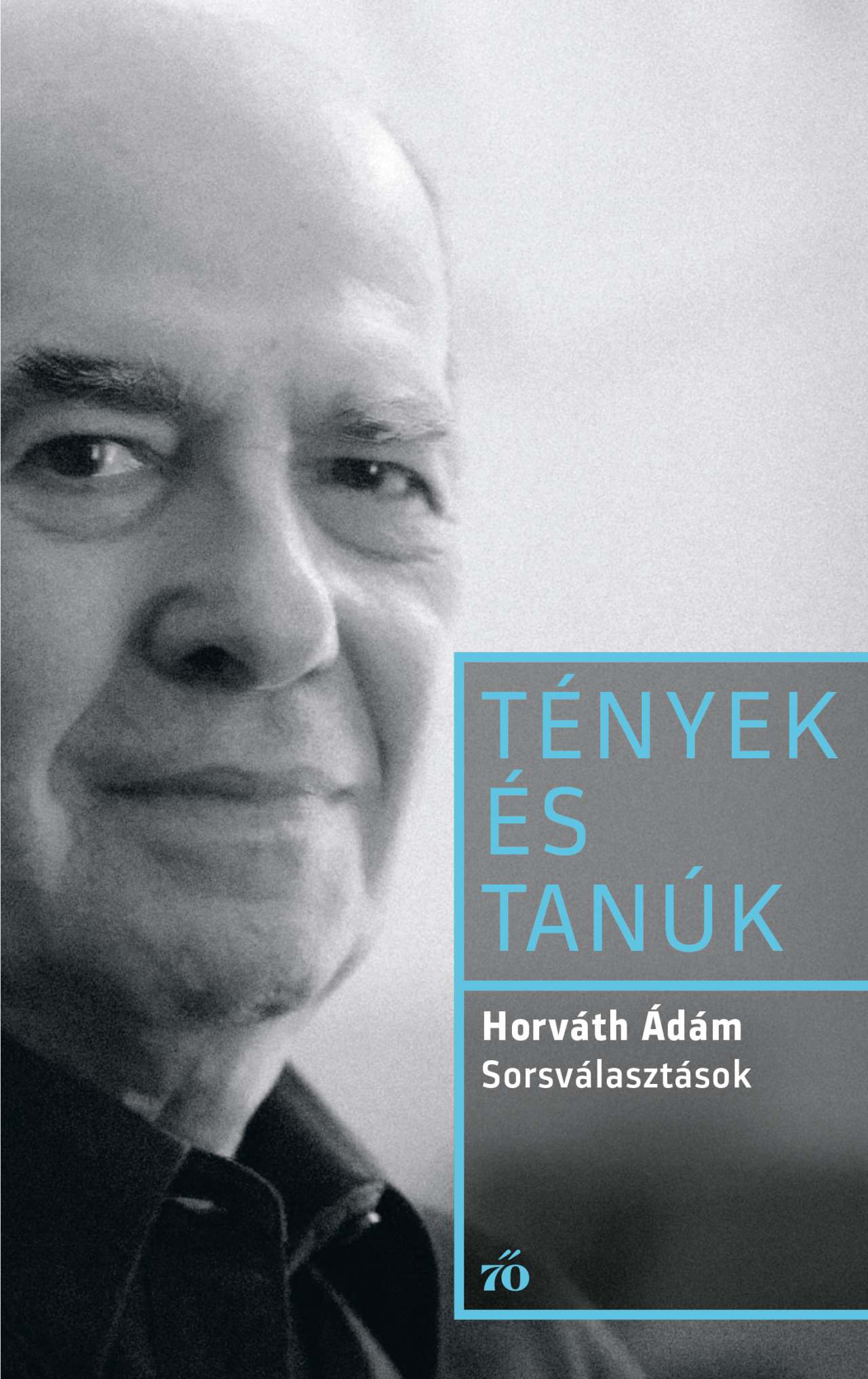 Horváth Ádám: Sorsválasztások – Tények és tanúk