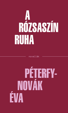 Péterfy-Novák Éva: A rózsaszín ruha