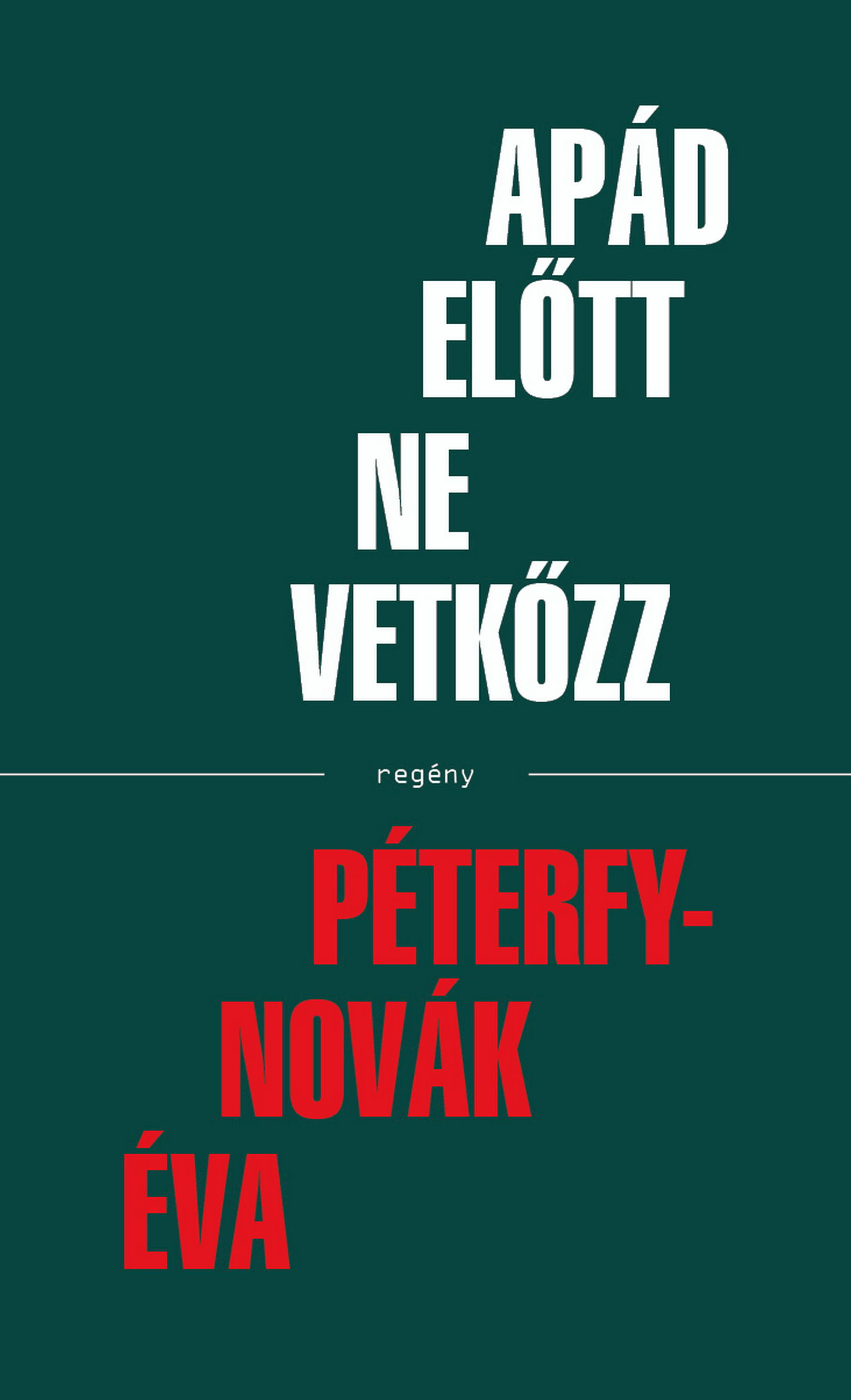 Péterfy-Novák Éva: Apád előtt ne vetkőzz