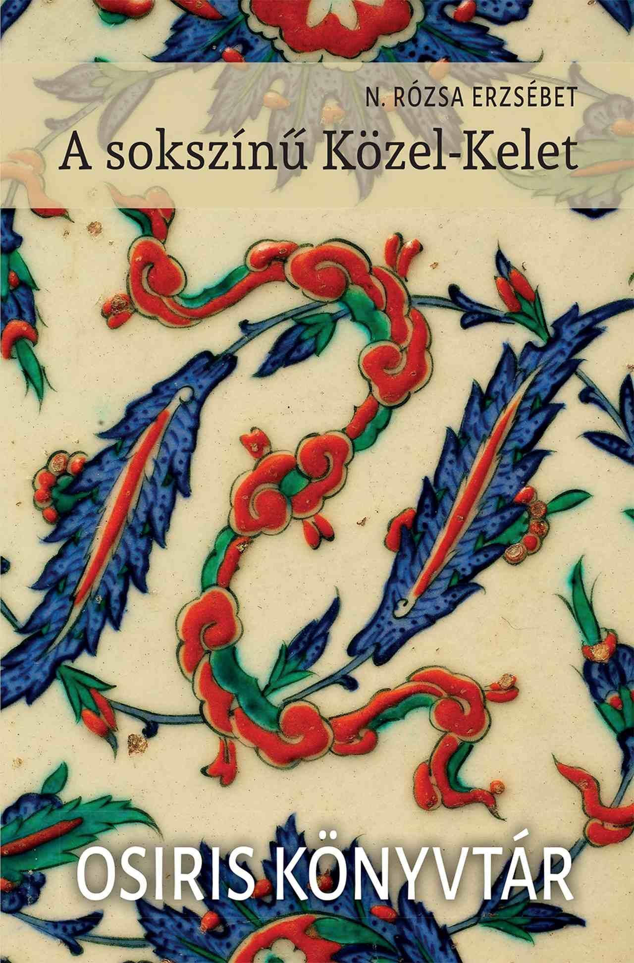 N. Rózsa Erzsébet: A sokszínű Közel-Kelet