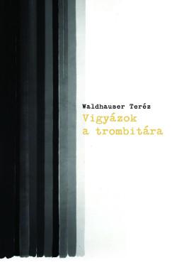 Waldhauser Teréz: Vigyázok a trombitára