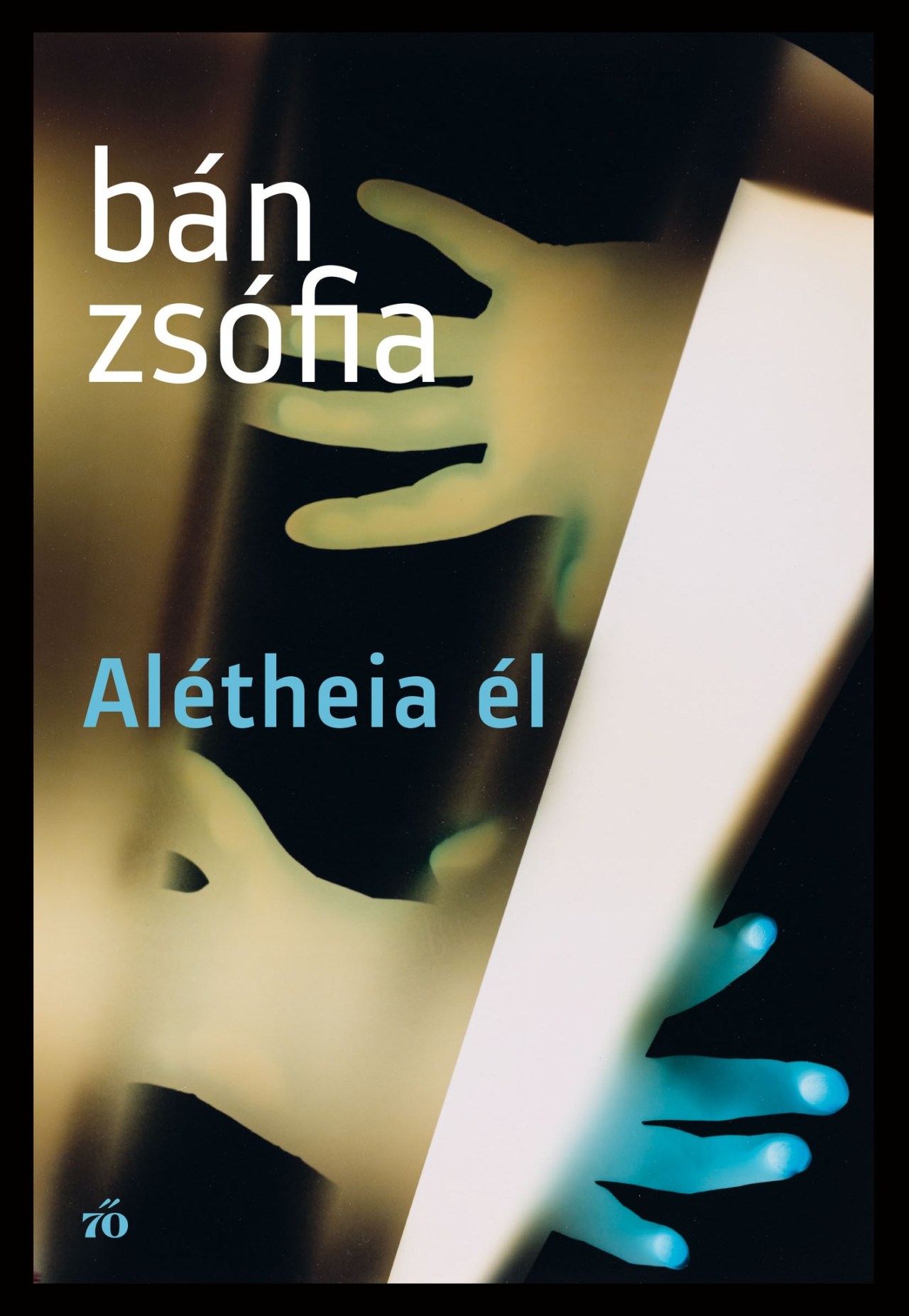 Bán Zsofia: Alétheia él
