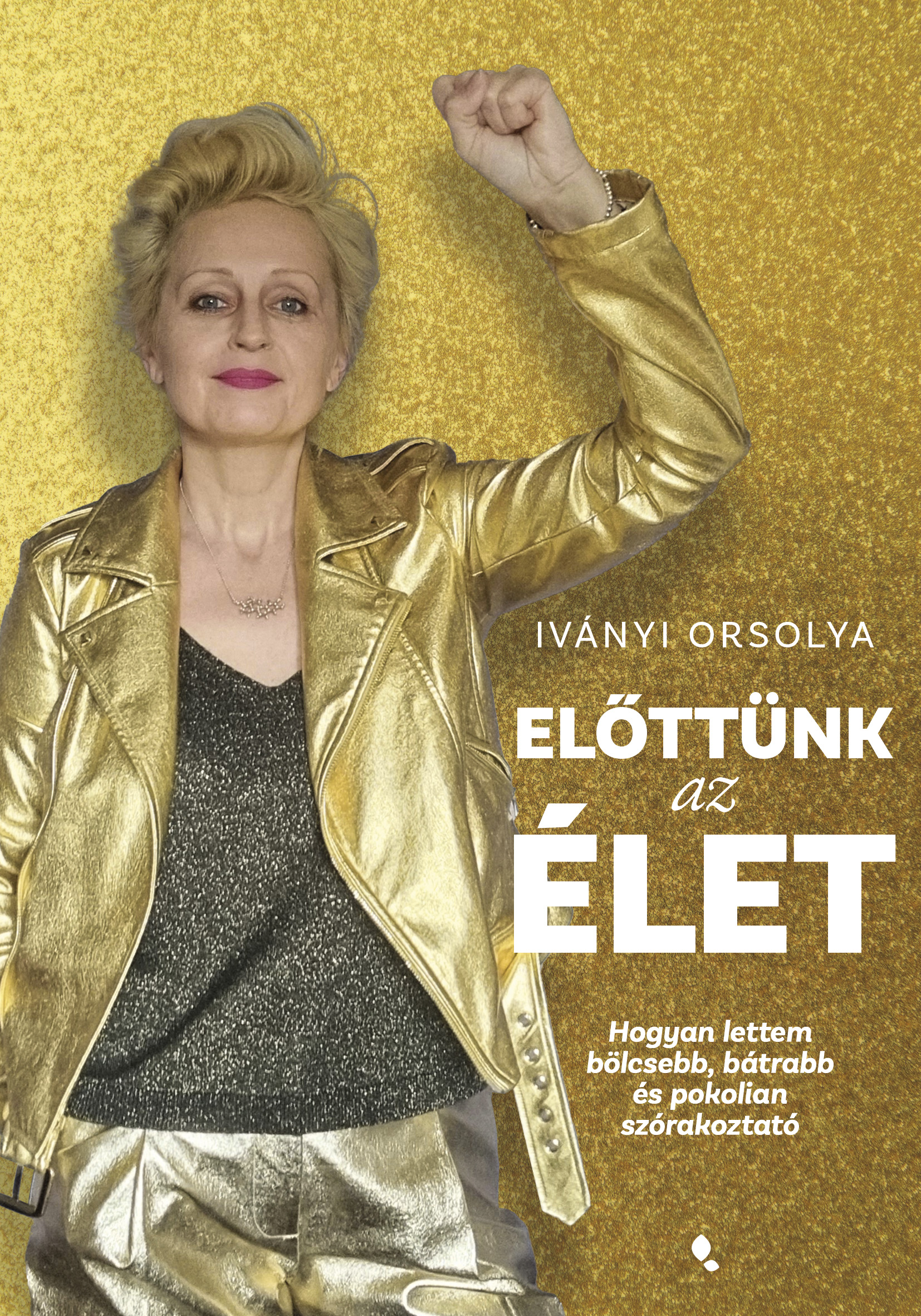 Iványi Orsolya: Előttünk az élet