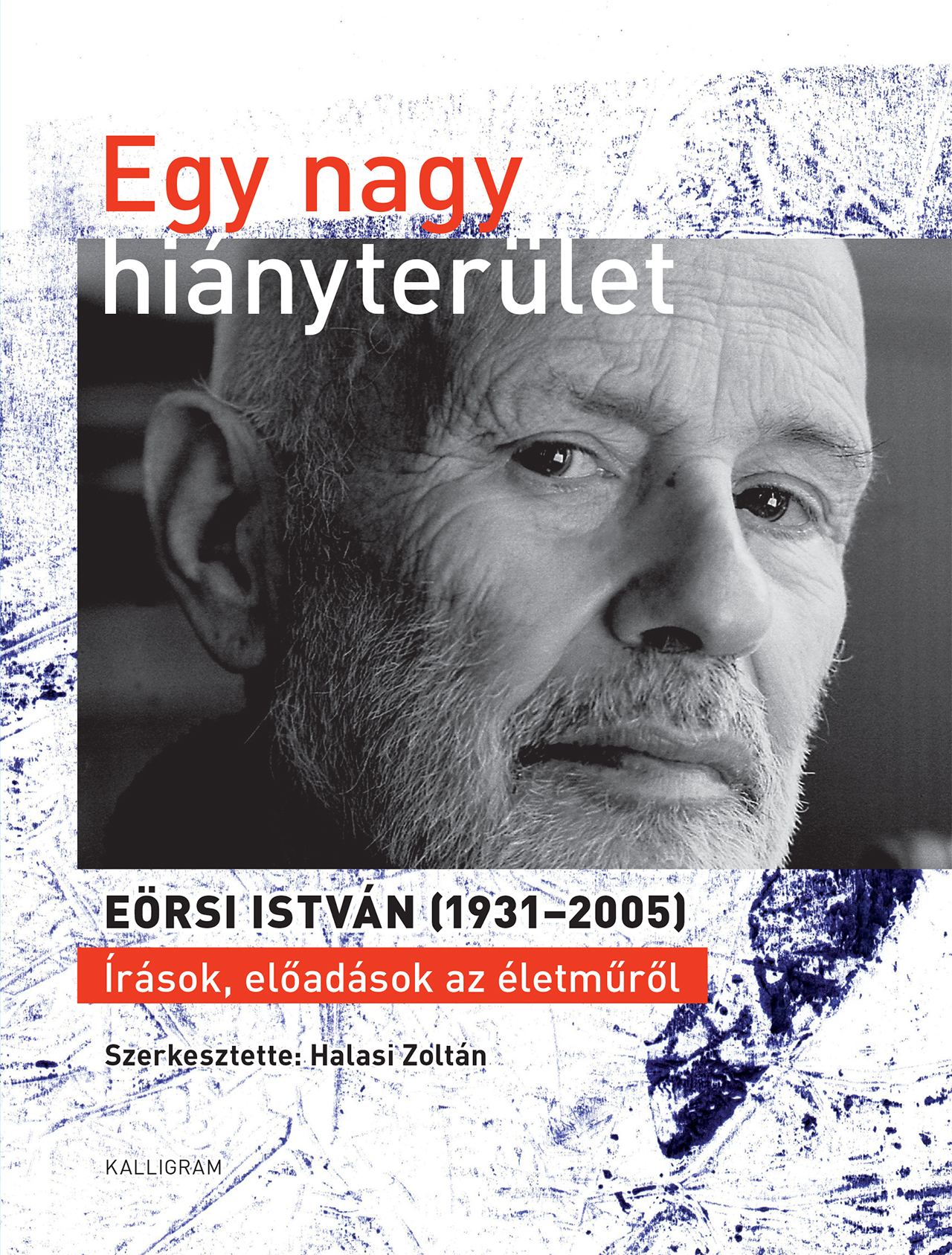 Halasi Zoltán (szerk.): Egy nagy hiányterület – Eörsi István (1931-2005) Írások, előadások az életműről