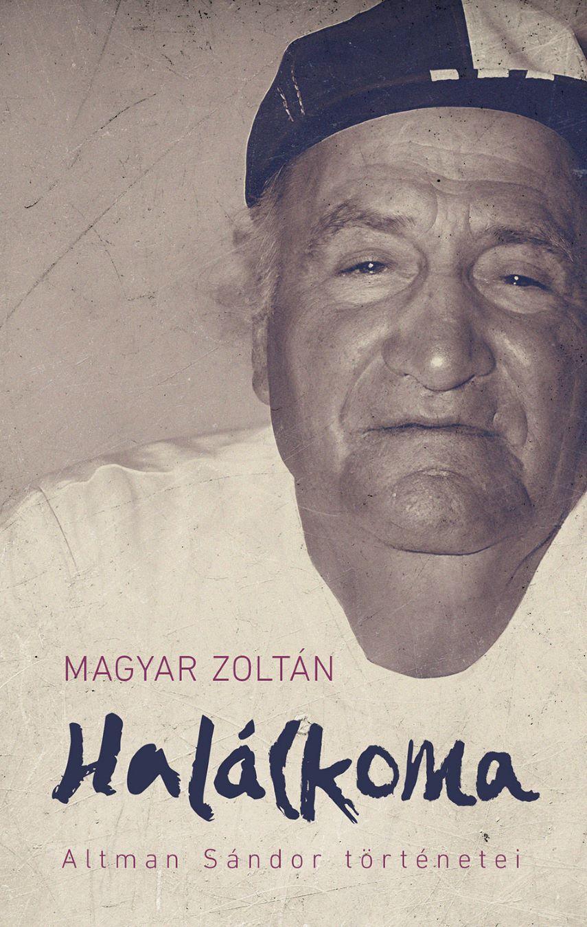 Magyar Zoltán: Halálkoma – Altman Sándor történetei