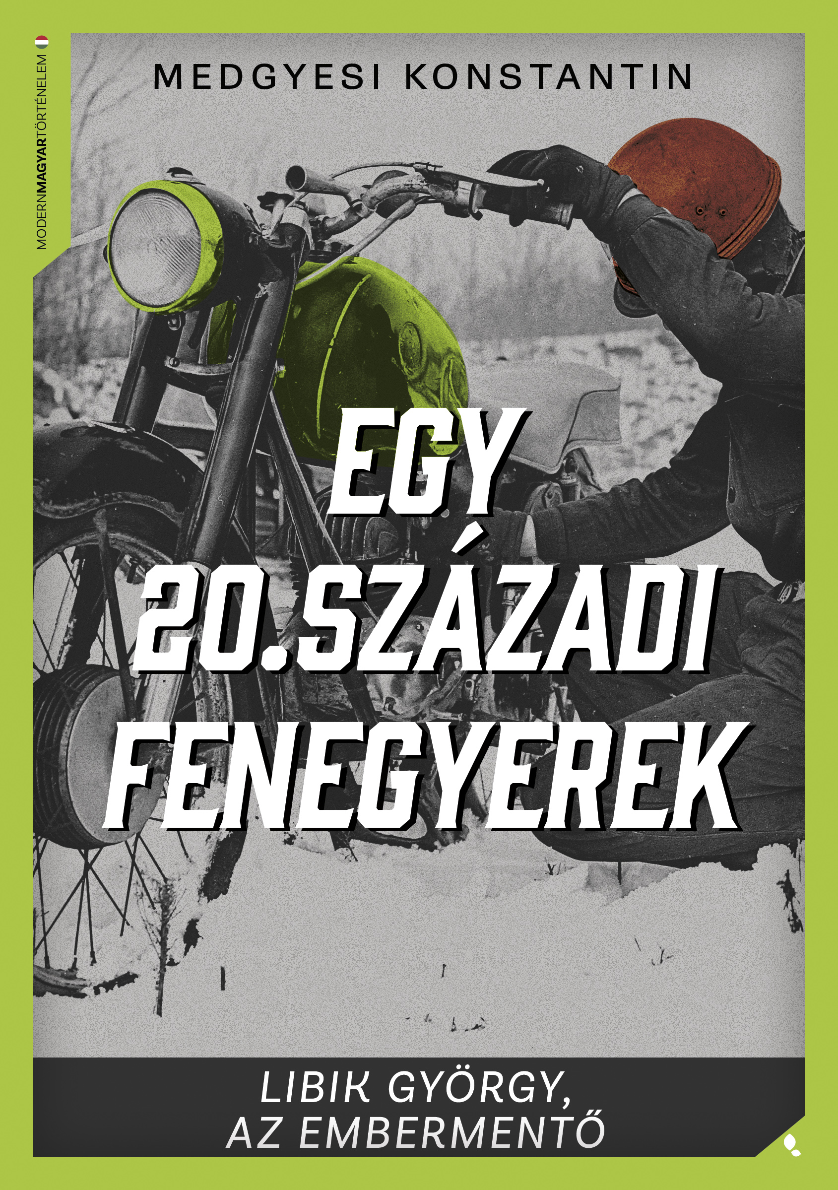 Medgyesi Konstantin: Egy 20. századi fenegyerek