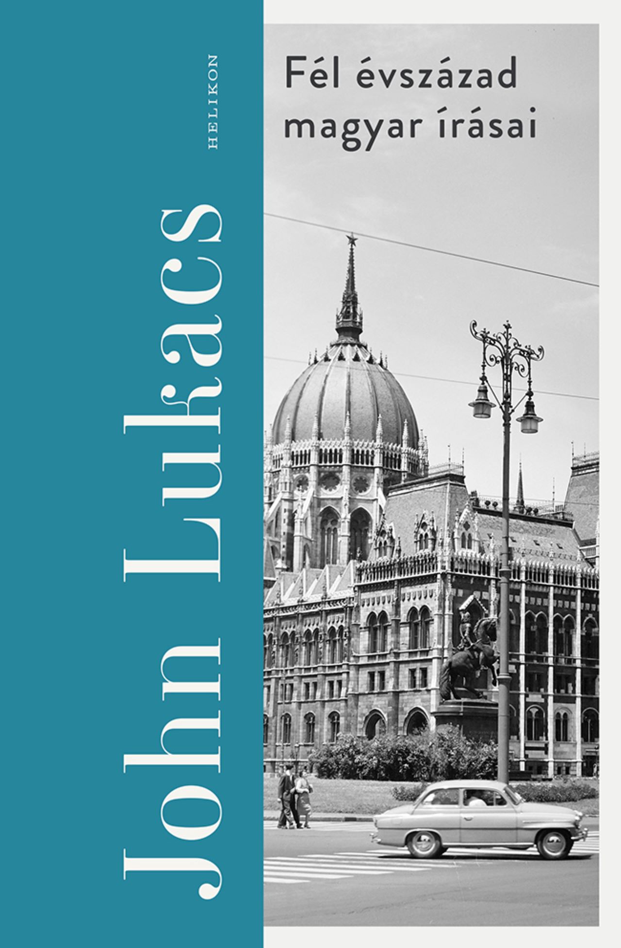 Lukacs, John: Fél évszázad magyar írásai