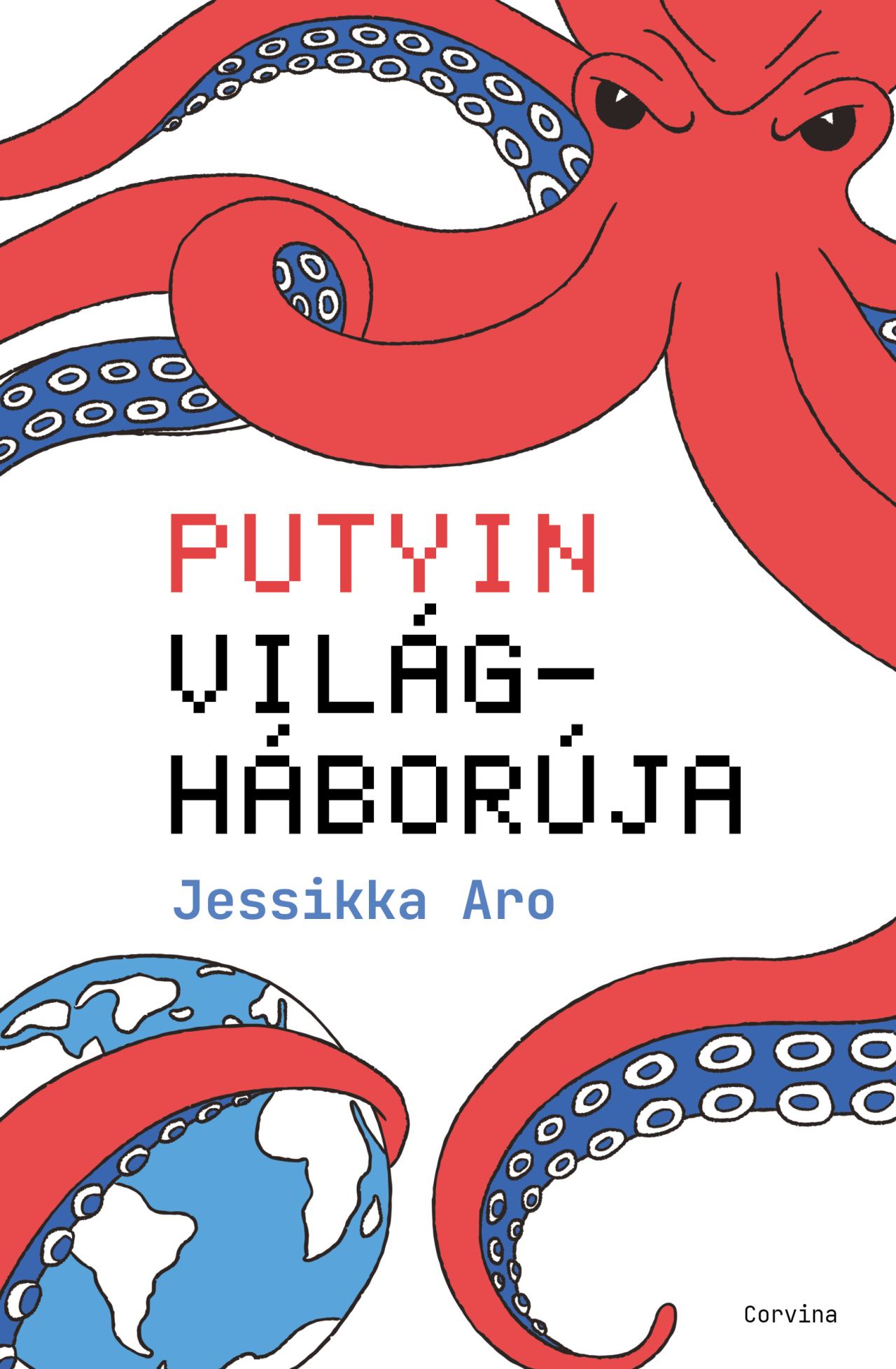 Jessikka Aro: Putyin világháborúja