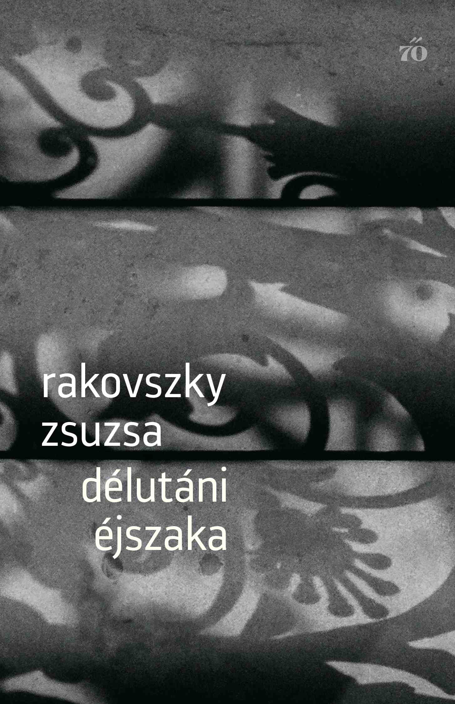 Rakovszky Zsuzsa: Délutáni éjszaka