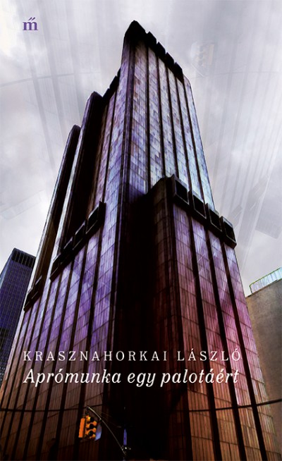 Krasznahorkai László: Aprómunka egy palotáért