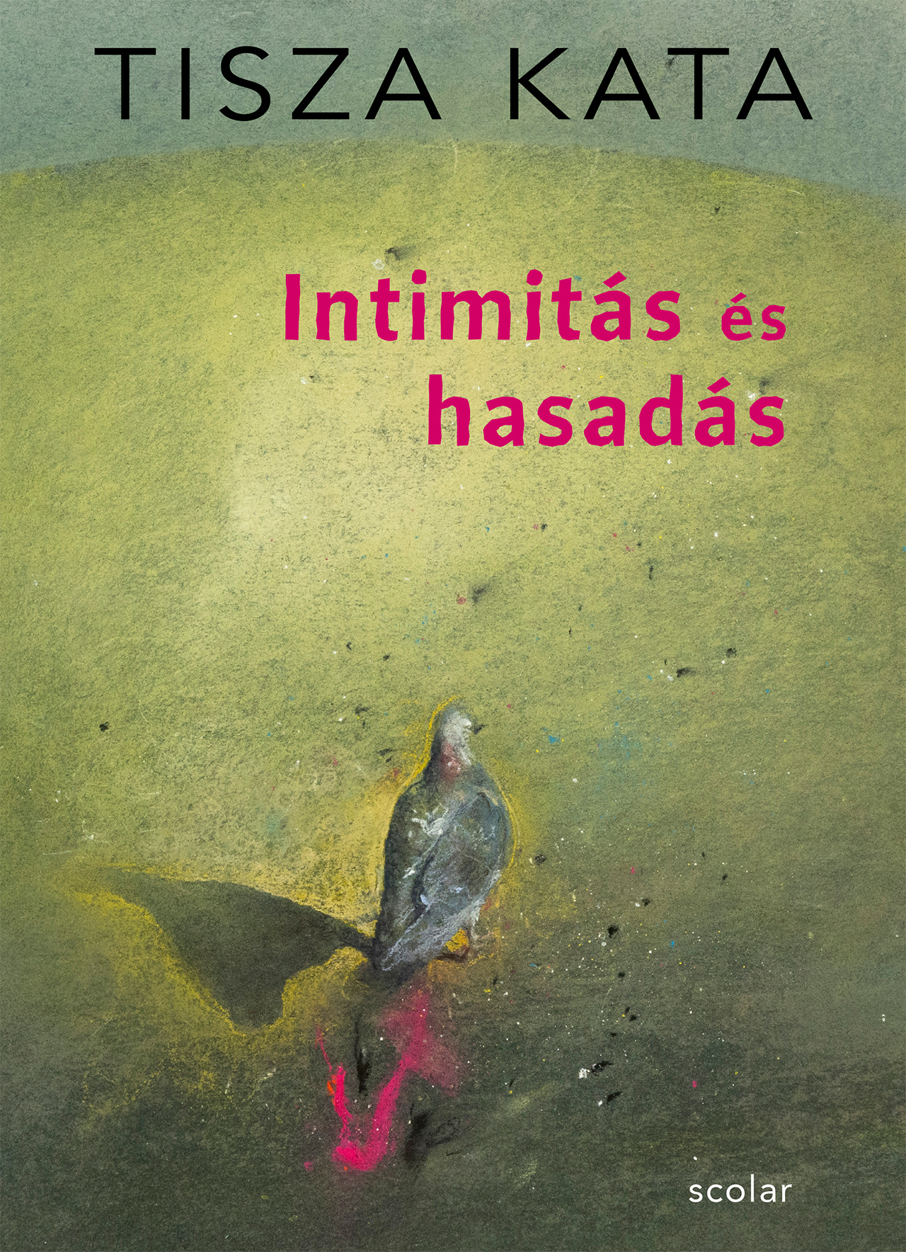 Tisza Kata: Intimitás és hasadás