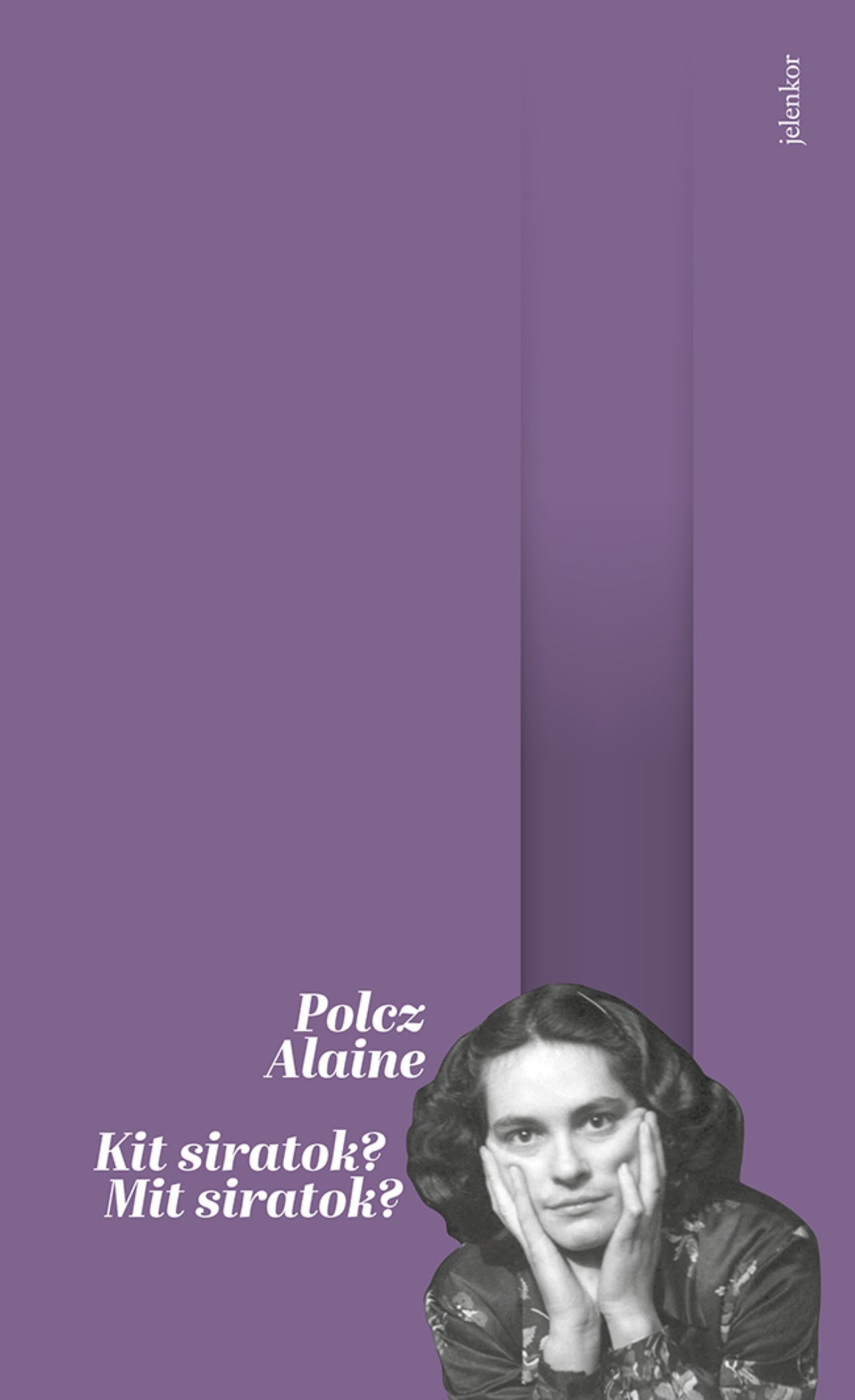 Polcz Alaine: Kit siratok? Mit siratok?