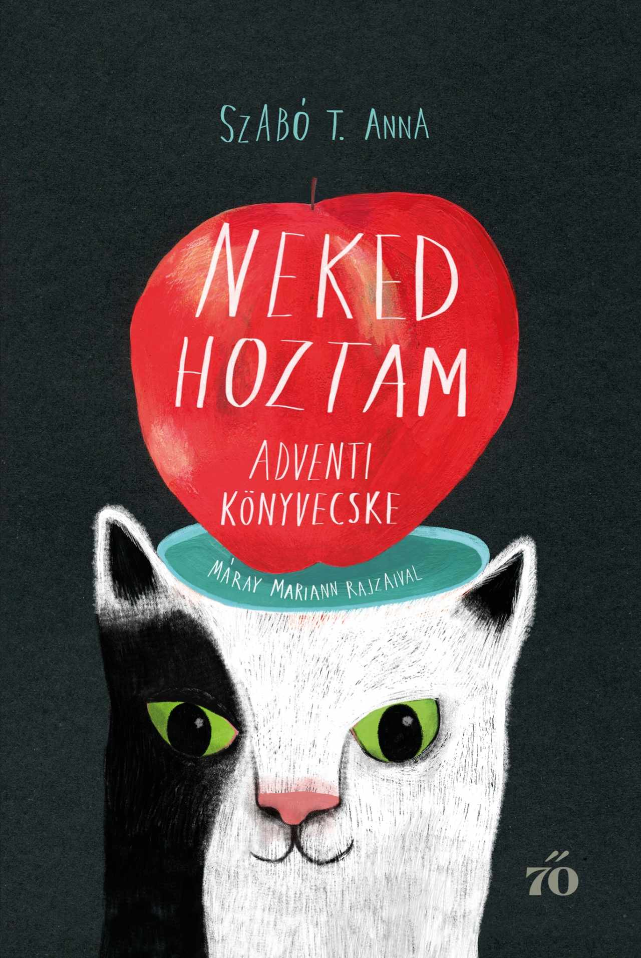 Szabó T. Anna: Neked hoztam – Adventi könyvecske