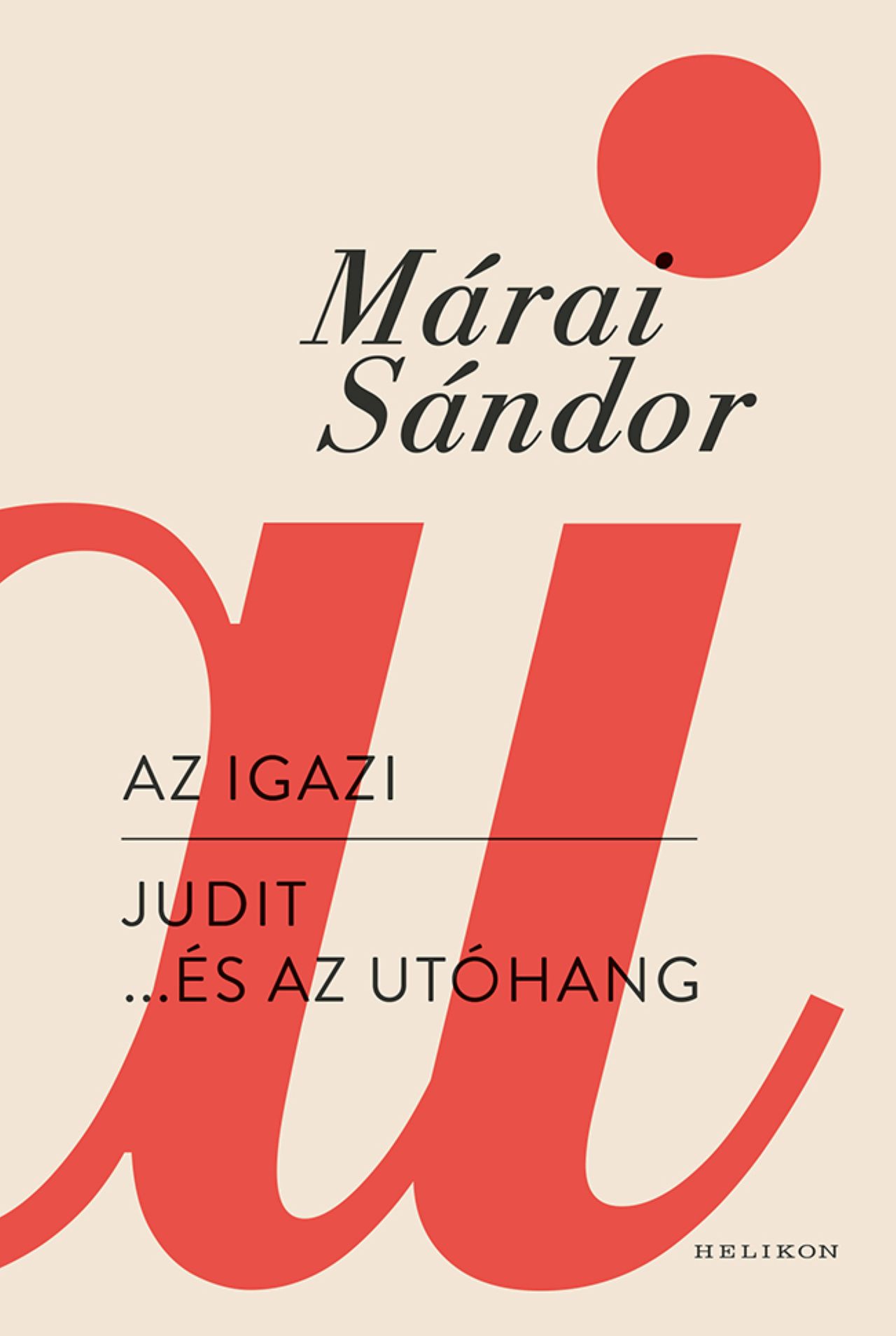 Márai Sándor: Az igazi + Judit… és az utóhang