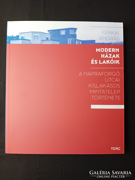 Ferkai András: Modern Houses and Their Residents – The History of the Napraforgó Street Model Housing Estate